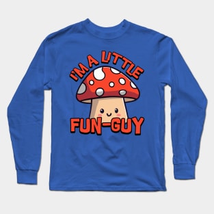 I'm a Little Fun Guy. Cute Mushroom Long Sleeve T-Shirt